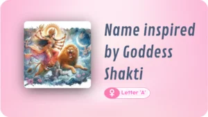 Goddess Shakti’s Best Baby Girl Names: Rare Finds Starting with A